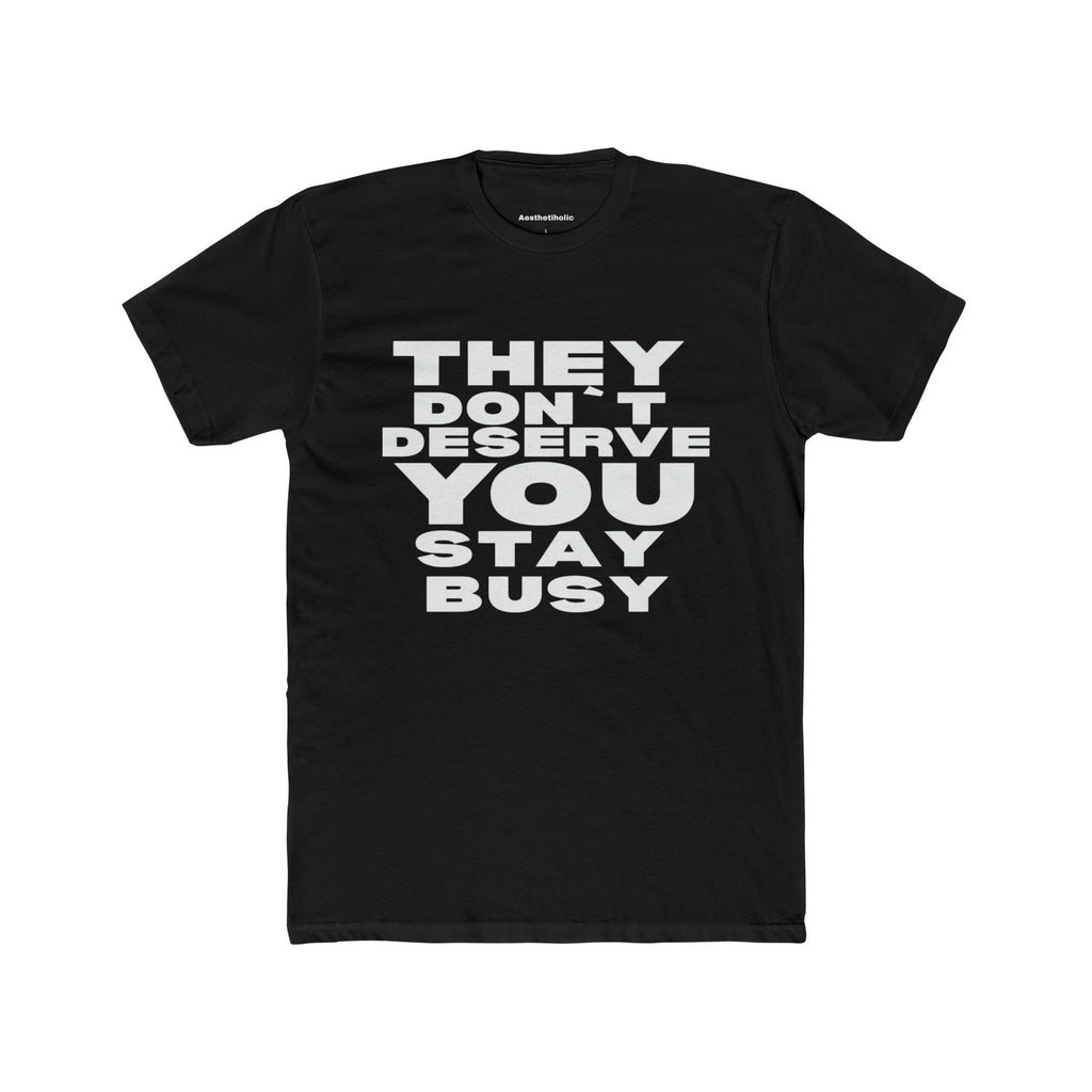They don’t deserve you Unisex Crew Tee