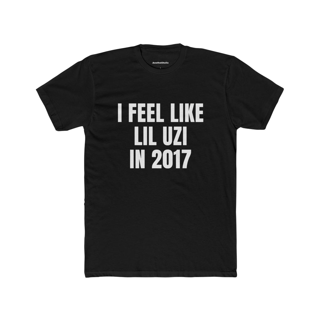 I feel like lil uzi in 2017 Unisex Crew Tee